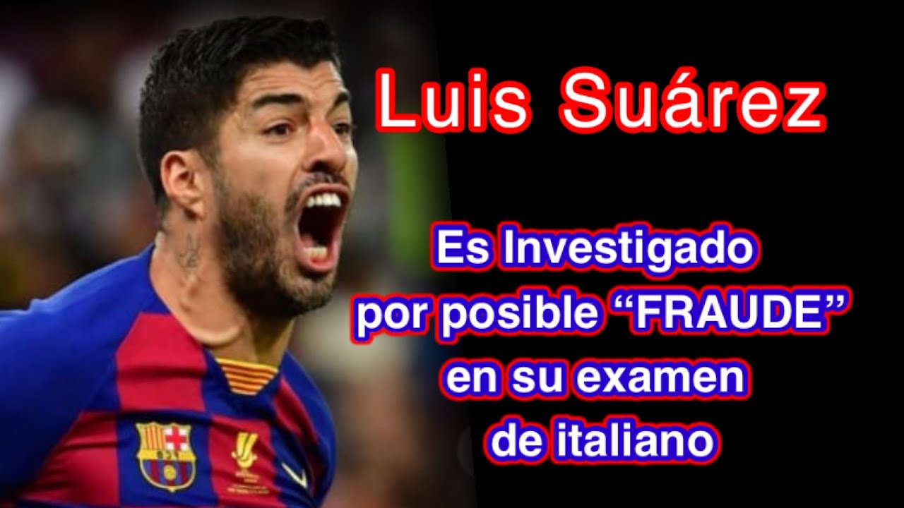 Luis Suárez es investigado por presunto fraude para obtener el pasaporte italiano