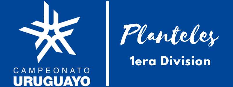 Planteles del Futbol Uruguayo 1era Division